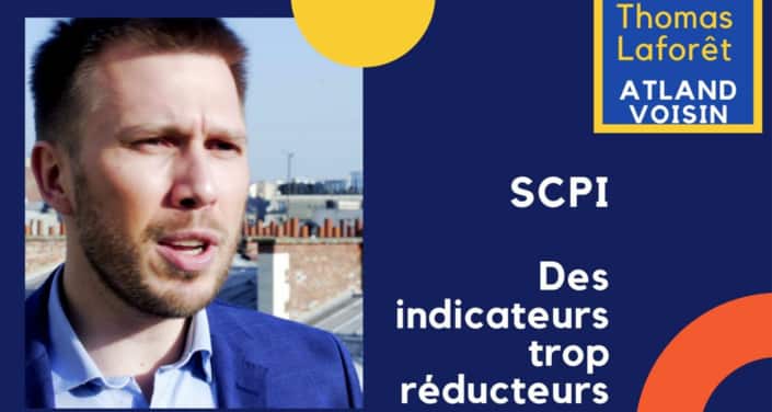Thomas Laforêt, Atland Voisin : « Certains indicateurs, autour desquels se cristallise la communication des SCPI, nous semblent trop réducteurs… » Thomas Laforêt, Atland Voisin : « Certains indicateurs, autour desquels se cristallise la communication des SCPI, nous semblent trop réducteurs… »